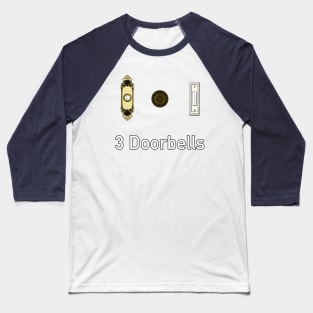 3 Doorbells Baseball T-Shirt